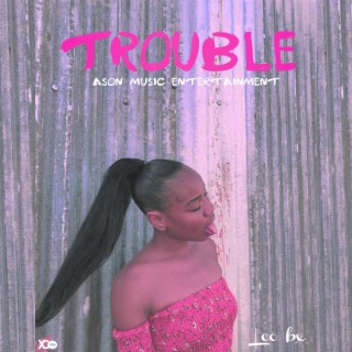 Trouble