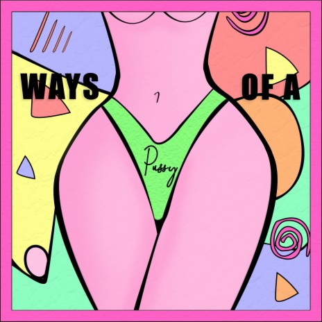 The Ways Of A Pussy | Boomplay Music