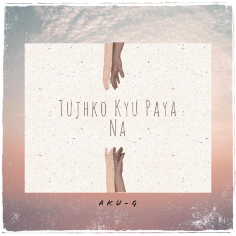 Tujhko Kyu Paya Na | Boomplay Music