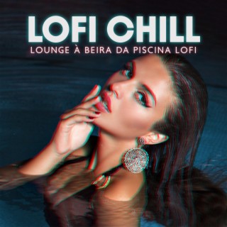 LoFi Chill: Lounge à Beira da Piscina Lofi, Neblina de Verão Lofi, Sol e Surf, Coquetéis de Verão