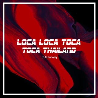Loca Loca Toca Toca Thailand