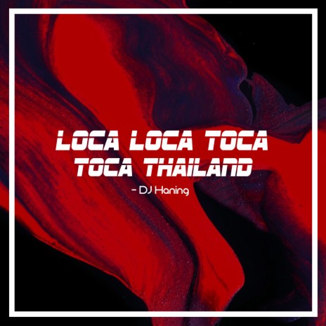 Loca Loca Toca Toca Thailand | Boomplay Music