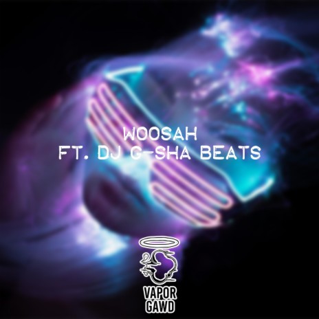 Woosah (feat. DJ G-SHA Beats)