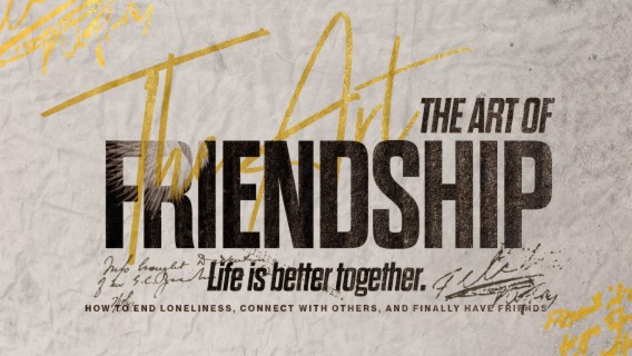 The Art of Friendship: Life is better together.