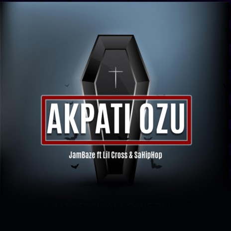 Akpati Ozu (feat. Lil Cross & SaHipHop)