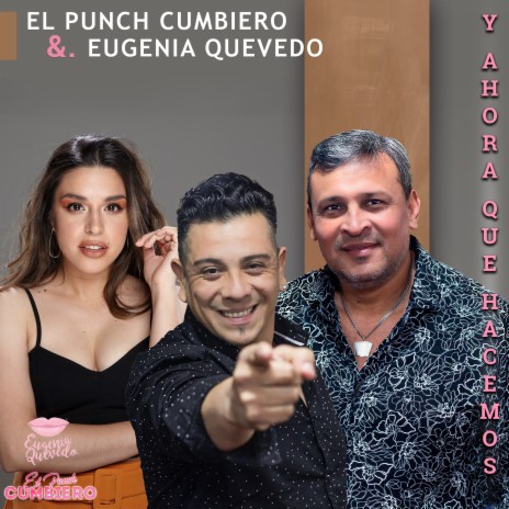 Y Ahora Que Hacemos ft. Eugenia Quevedo | Boomplay Music