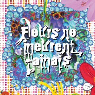 Fleurs ne meurent jamais ft. Yvonne lyrics | Boomplay Music