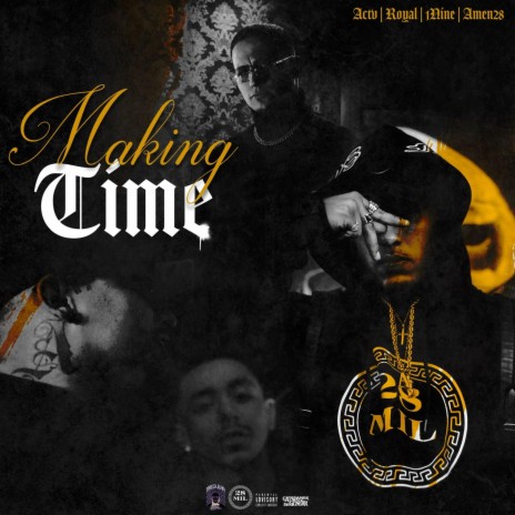 Makin Time ft. Amen 28, Royal kid & 1nine | Boomplay Music