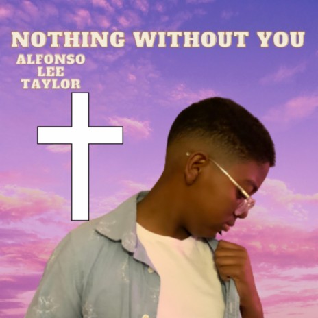 Nothing without You | Boomplay Music