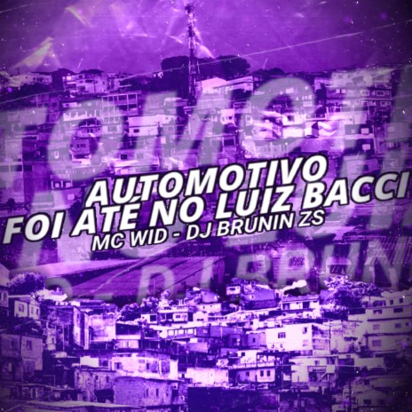 AUTOMOTIVO - FOI ATÉ NO LUIZ BACCI ft. DJ BRUNIN ZS