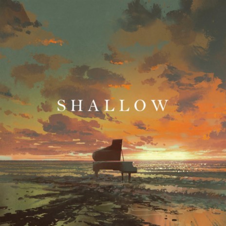 Shallow - Piano Version ft. Piano Covers Lovers' Club | Boomplay Music