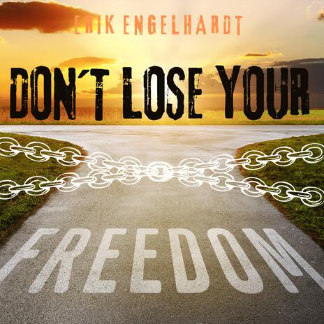 don´t lose your freedom