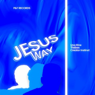 Jesus Way ft. Thebes & Una Rine lyrics | Boomplay Music