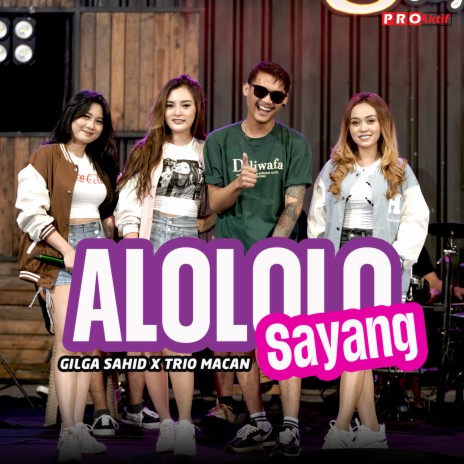 Alololo Sayang ft. Trio Macan | Boomplay Music