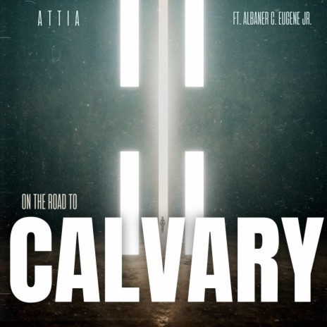 ON THE ROAD TO CALVARY ft. Albaner C. Eugene Jr | Boomplay Music