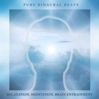 Pure Binaural Beats: Relaxation. Meditation. Brain Entrainment