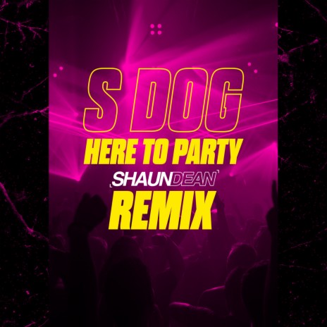 Here To Party (Shaun Dean Remix) | Boomplay Music