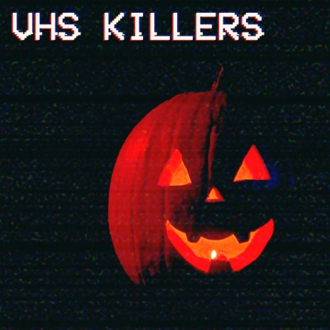 VHS Killers | Boomplay Music