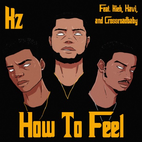 How to feel (feat. kieh, Crossroadbaby & Havi) | Boomplay Music