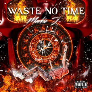 Waste No Time