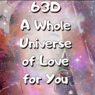 63D A Whole Universe of Love for You