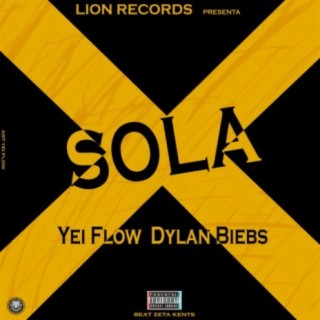 Sola - Dylan Bieb$, Yei Flow