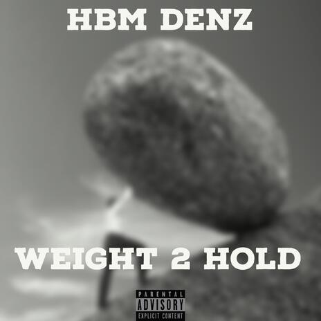 WEIGHT 2 HOLD | Boomplay Music