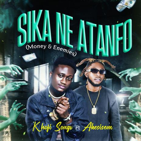 Sika Ne Atanfo ft. Akesisem | Boomplay Music