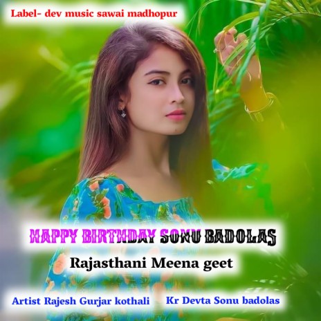 Happy Birthday Sonu Badolas (Rajasthani meena geet) ft. Kr Devta Sonu Badolas | Boomplay Music