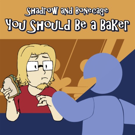 You Should Be a Baker (feat. Bonecage) | Boomplay Music