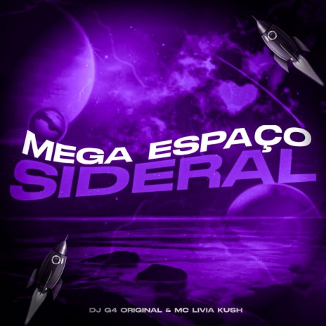 MEGA ESPAÇO SIDERAL ft. MC Livia Kush | Boomplay Music