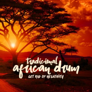 Tradicional African Drum Collection: Powerful Music to Get Rid of Negativity