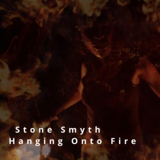 Hanging Onto Fire