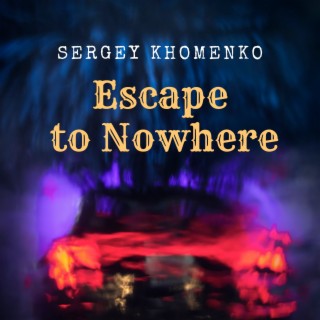 Escape to Nowhere