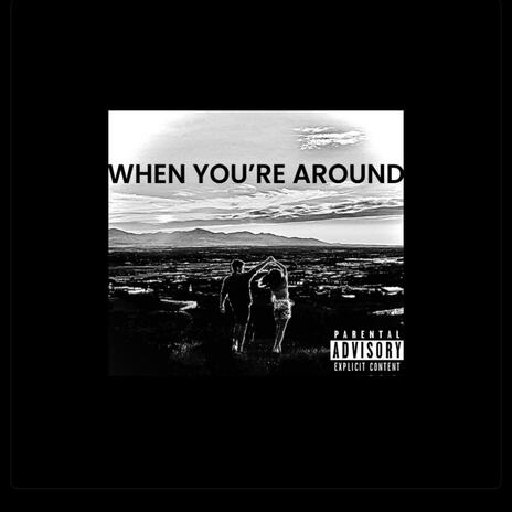 When You're Around (freestyle)