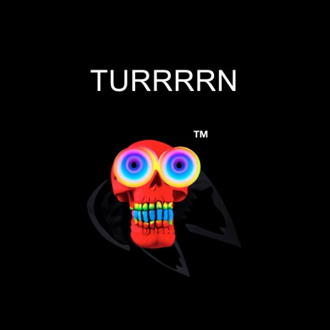 TURRRRN | Boomplay Music