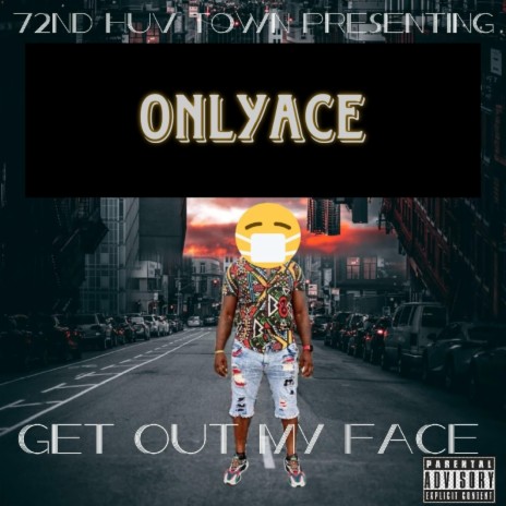 Get Out My Face | Boomplay Music