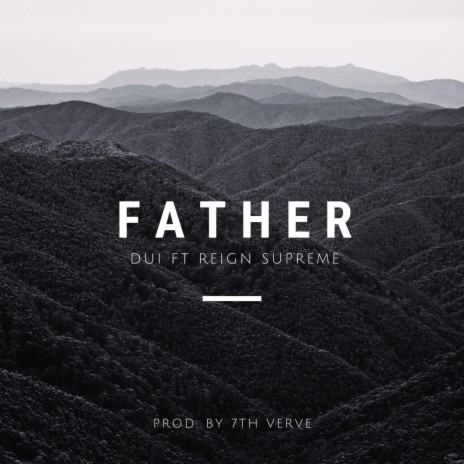 Father (feat. Dui & Reign Supreme)