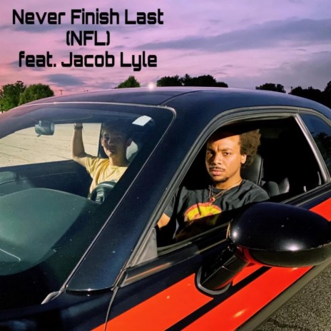 Never Finish Last (NFL) (feat. Jacob Lyle) | Boomplay Music