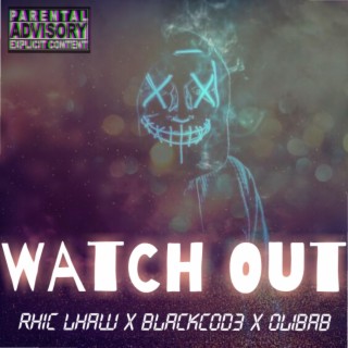 Watch Out (feat. Blackcode & Olibab)