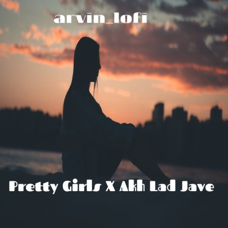 Pretty Girls x Akh Lad Jaave (Remix) ft. ashu_b0ss | Boomplay Music