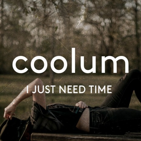 I Just Need Time