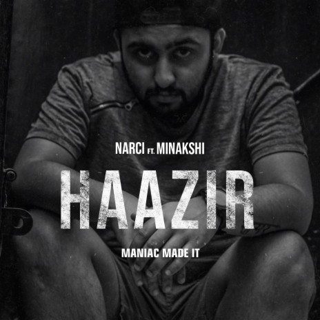 Haazir ft. Maniac & Minakshi | Boomplay Music