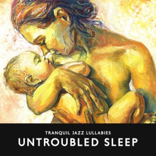 Tranquil Jazz Lullabies: Come Your Baby to Sleep, Help Your Little One to Doze Off