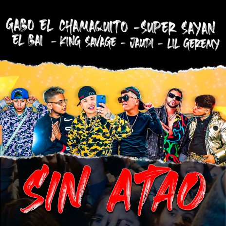 Sin Atao ft. El Bai, King Savagge, GABO EL CHAMAQUITO, Jaudy & Lil Geremi | Boomplay Music