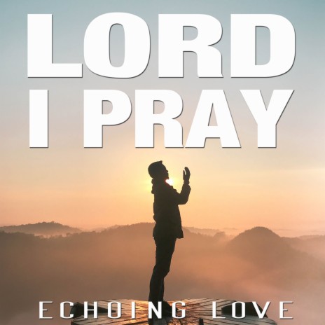 Lord I Pray | Boomplay Music