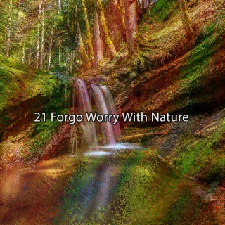 21 Forgo Worry With Nature