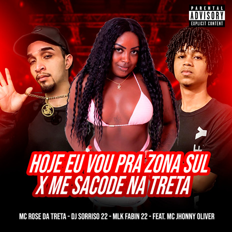 Hoje Eu Vou pra Zona Sul X Me Sacode na Treta ft. Dj Sorriso 22, Mlk Fabin 22 & Mc Jhonny Oliver | Boomplay Music