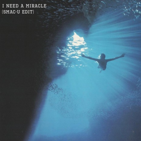 I Need A Miracle (SMAC-U Edit) | Boomplay Music