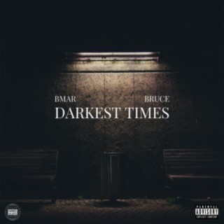 Darkest Times (feat. Bruce)